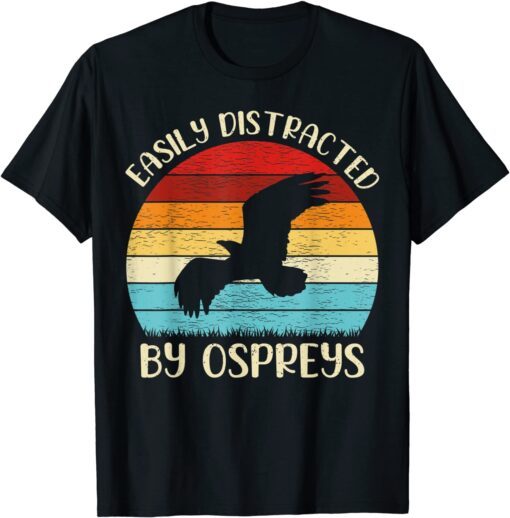 Vintage Osprey Bird Lover Easily Distracted By Ospreys Tee Shirt