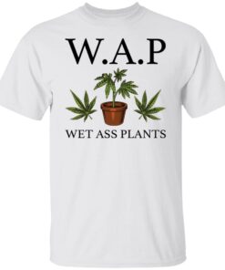 WAP wet Ass plants Tee shirt