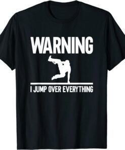 Warning I Jump Over Everything Parkour Traceur Traceuse Tee Shirt