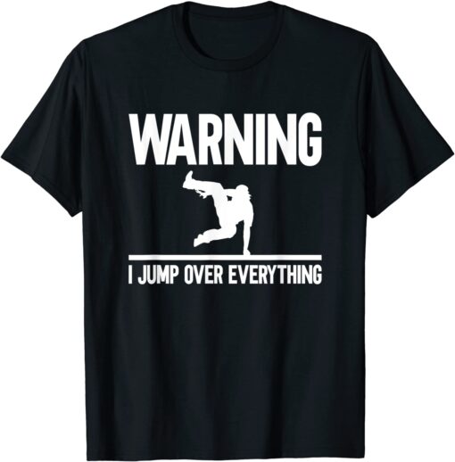 Warning I Jump Over Everything Parkour Traceur Traceuse Tee Shirt