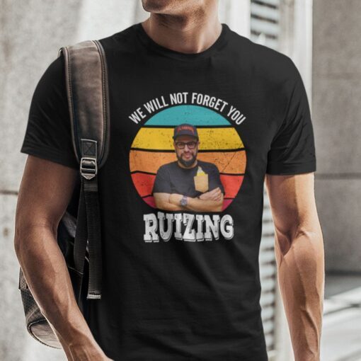 We Will Not Forget You Ruizing Tee Shirt