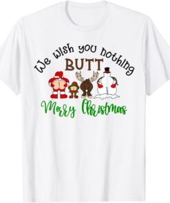 We Wish You Nothing Butt Merry Christmas Santa Deer Tee Shirt