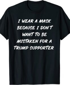 Wear A Mask Anti Trump Supporter Tee Shirt