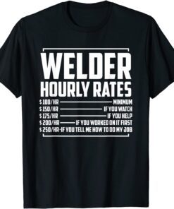 Welding Fabricator Welder Worker Hourly Rates Tee Shirt