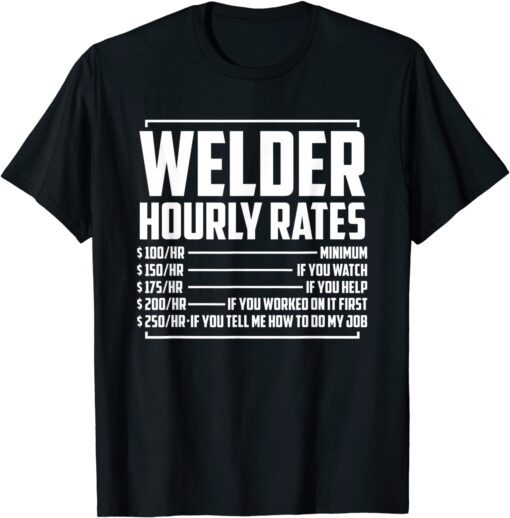 Welding Fabricator Welder Worker Hourly Rates Tee Shirt