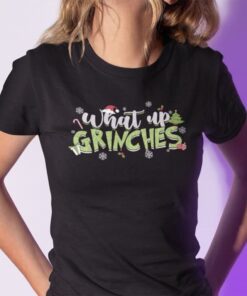 What Up Grinches Merry Christmas Tee Shirt