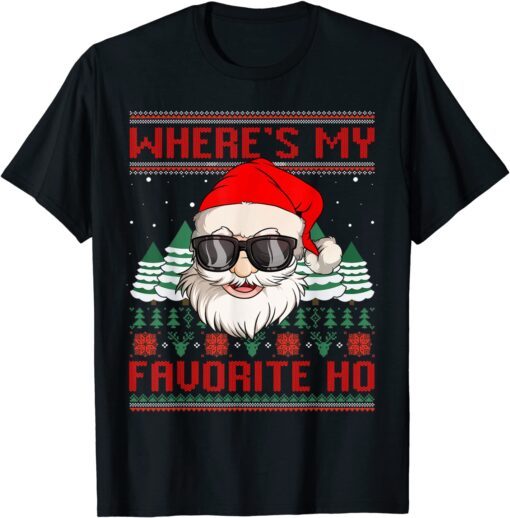 Where's My Favorite Ho Santa Ugly Christmas Sweater Tee Shirt