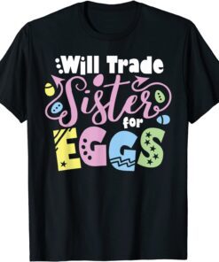 Will Trade Sister for Eggs Easter Day Kids Toddler Costume Tee Shirt