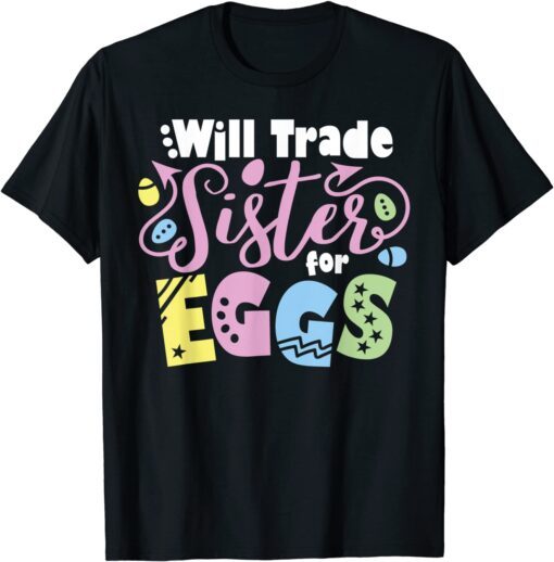 Will Trade Sister for Eggs Easter Day Kids Toddler Costume Tee Shirt