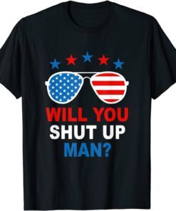 Will You Shut Up Man Brandin Apparel Tee Shirt