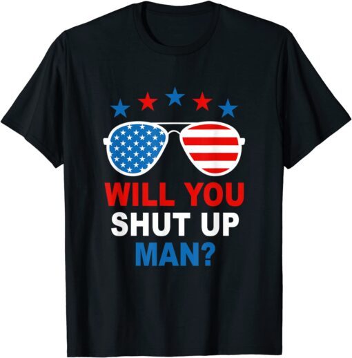 Will You Shut Up Man Brandin Apparel Tee Shirt