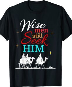 Wise Men Seek Him, He Is Jesus Christan Tee Shirt
