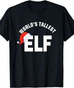 World's Tallest ELF Christmas Tee Shirt