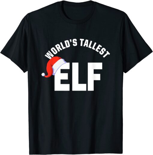 World's Tallest ELF Christmas Tee Shirt