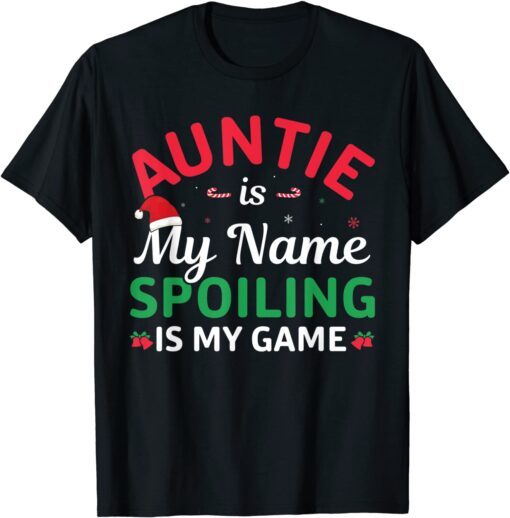 Xmas Auntie Is My Name Spoiling Is My Game Christmas Tee Shirt