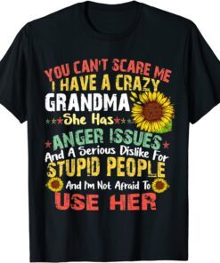 You Can Not Scare Me I Have Crazy Grandma sunflower Tee Shirt