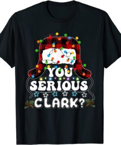 You Serious Clark Christmas Vacation Ugly Christmas Sweater Tee Shirt