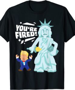 You're Fired Liberty 2020 Election Anti Trump Democrat Tee Shirt