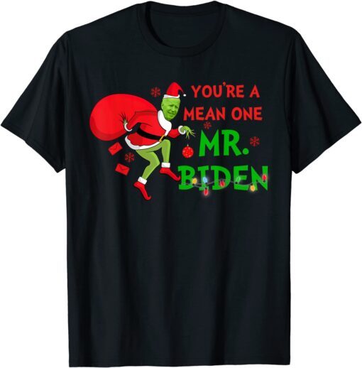 Youre a Mean One Mr. Biden Who Stole Christmas Gift T-Shirt