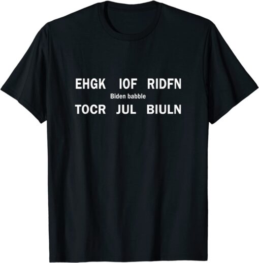 biden babble F J biden babble Meme Tee Shirt