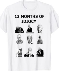 republicans anti joe biden, biden is 12 months of idiocy Tee Shirt