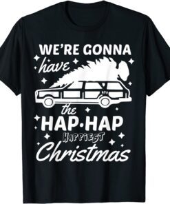 we are 27 Gonna Have The Hap Hap Happiest Christmas Essentia Tee Shirt