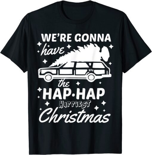 we are 27 Gonna Have The Hap Hap Happiest Christmas Essentia Tee Shirt