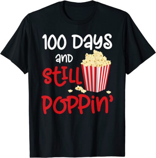 100 Days And Still Poppin Popcorn 100th Day Tee Shirt