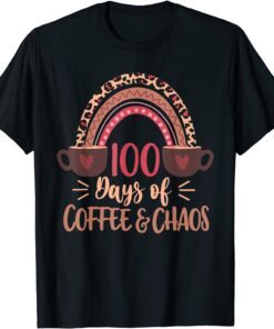 100 Days Of Coffee And Chaos 100th Day Of School Tee Shirt