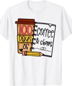 100 Days Of Coffee & Chaos Teachers 100th Day Of School Tee Shirt