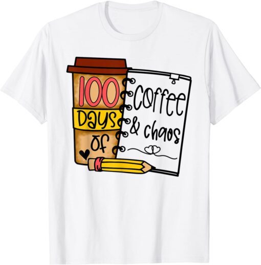 100 Days Of Coffee & Chaos Teachers 100th Day Of School Tee Shirt