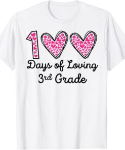 100 Days Of Loving 3rd Grade 100th Day Of School Teacher Tee Shirt