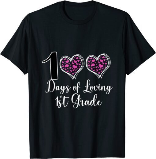 100 Days Of Loving My 1St Grade Tee Shirt