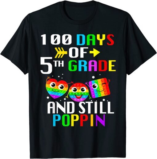 100 Days Of School And Still Poppin 100th 5th Grade Tee Shirt