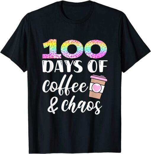 100 Days of Coffee and Chaos 100th Day of School Teacher Tee Shirt