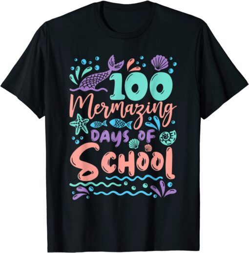 100 Mermazing Days Of School Mermaid 100th Day Tee Shirt