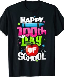 100th Day Of School Teachers Happy 100 Days Of School Tee Shirt