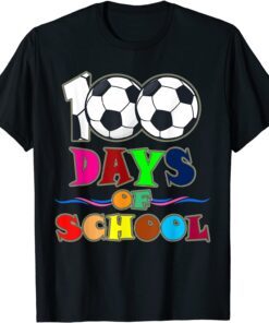 100th Day Student Soccer 100 Days Of School Tee Shirt