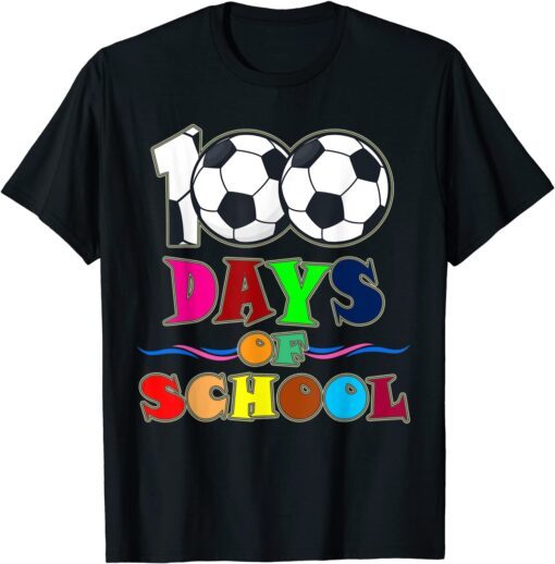 100th Day Student Soccer 100 Days Of School Tee Shirt