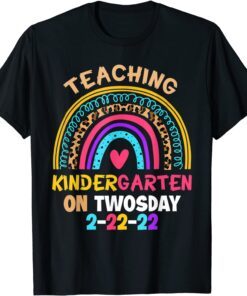 2-22-2022 Teaching Kindergarten On Twosday Teacher Valentine Tee Shirt