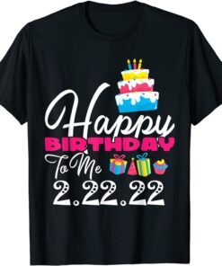 2-22-22 Tuesday 2-22-22 Happy Birthday to me Twosday Tee Shirt