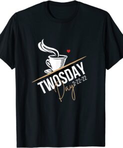 2-22-22 Twosday Coffee Happy Twosday Tee Shirt