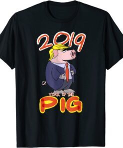 2019 Year Of The Pig Trump Chinese New Year Gag Tee Shirt