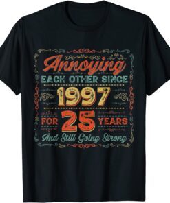 25th Anniversary Wedding Annoying Each Other Since 1997 Tee Shirt