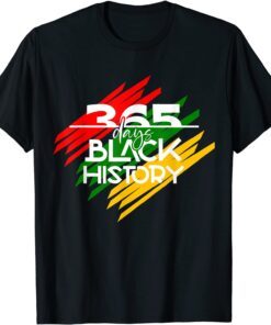 365 Days Black History Black History Month T-Shirt