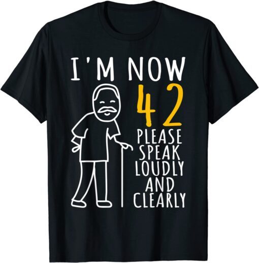 42nd Birthday For Him I'm Now 42 Years Old Cool Birthday Tee Shirt