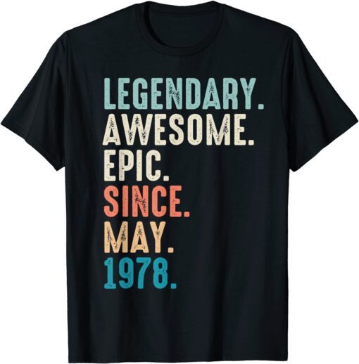 44 Year Old Lengendary Awesome Epic Since May 1978 Tee Shirt