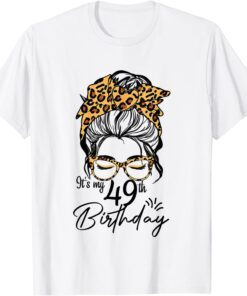 49 Years Old Messy Bun Leopard It's My 49th Birthday Tee Shirt