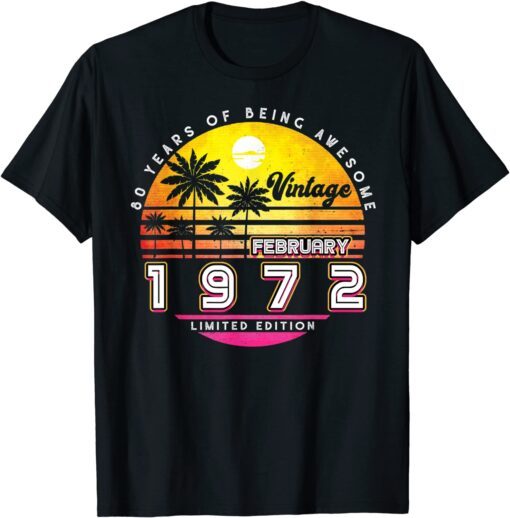 50 Years Old Vintage 1972 Limited Edition February Birthday Tee Shirt