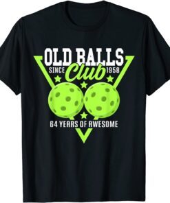 64th Birthday I Old Balls Club I Pickleball Balls Tee Shirt